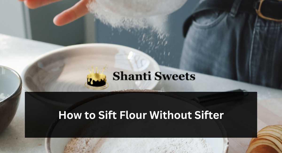 How to Sift Flour Without Sifter