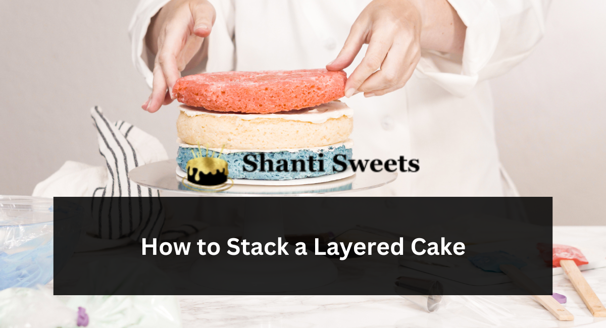 How to Stack a Layered Cake