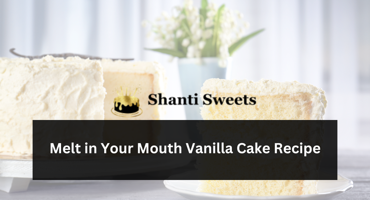 Melt in Your Mouth Vanilla Cake Recipe